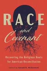 9781880595220-1880595222-Race and Covenant: Recovering the Religious Roots for American Reconciliation