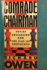 9780877959120-0877959129-Comrade Chairman: Soviet Succession and the Rise of Gorbachov