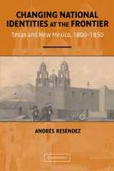 9780521543194-0521543193-Changing National Identities at the Frontier: Texas and New Mexico, 1800–1850