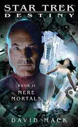 9781416551720-1416551727-Mere Mortals (Star Trek: Destiny, Book II)