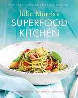 9781454918103-1454918101-Julie Morris's Superfood Kitchen: Cooking with Nature’s Most Amazing Foods (Volume 1) (Julie Morris's Superfoods)