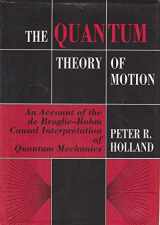 9780521354042-0521354048-The Quantum Theory of Motion: An Account of the de Broglie-Bohm Causal Interpretation of Quantum Mechanics