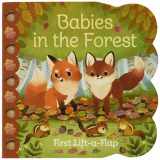 9781680521887-1680521888-Babies in the Forest- A Lift-a-Flap Board Book for Babies and Toddlers, Ages 1-4 (Chunky Lift-A-Flap Board Book)