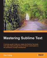 9781849698429-1849698422-Mastering Sublime Text: A Concise Guide to Help You Master the Sublime Text Skills, from Basic Setup Through the Art of Theme Customization to the Proficiency of Plugin Development