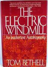9780895265685-0895265680-The Electric Windmill: An Inadvertent Autobiography