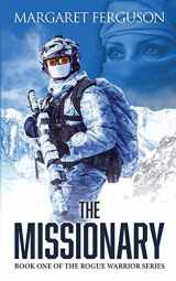 9781727035742-1727035747-The Missionary: Book One of the Rogue Soldier Series (Rogue Warrior Series)