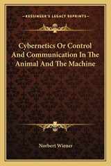 9781163191798-1163191795-Cybernetics Or Control And Communication In The Animal And The Machine