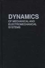 9780898745290-0898745292-Dynamics of Mechanical and Electromechanical Systems