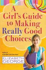 9780736951227-0736951229-A Girl's Guide to Making Really Good Choices