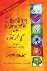 9781557537607-1557537607-Creating Moments of Joy Along the Alzheimer's Journey: A Guide for Families and Caregivers, Fifth Edition, Revised and Expanded