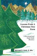 9780595332250-0595332250-LESSONS FROM A CHRISTMAS TREE FARM: A Devotional and Study Guide Resource