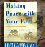 9780965121248-0965121240-Making Peace with Your Past: The Six Essential Steps to Enjoying a Great Future
