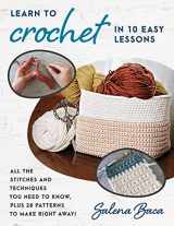 9780811770743-0811770745-Learn to Crochet in 10 Easy Lessons: All the stitches and techniques you need to know, plus 28 patterns to make right away!
