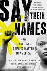 9781538737828-1538737825-Say Their Names: How Black Lives Came to Matter in America