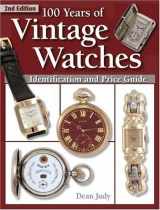 9780873498272-0873498275-100 Years of Vintage Watches: Identification and Price Guide, 2nd Edition