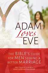 9781941534267-1941534260-Adam Loves Eve: The Bible's Guide for Men Seeking a Better Marriage
