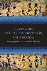 9780807829738-0807829730-Slavery and African Ethnicities in the Americas: Restoring the Links