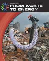 9781602795099-1602795096-From Waste to Energy (21st Century Skills Library: Power Up!)