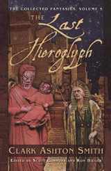 9781597808835-1597808830-The Last Hieroglyph: The Collected Fantasies, Vol. 5 (Collected Fantasies of Clark Ashton Smith)