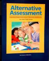 9780866516914-0866516913-Alternative Assessment: Evaluating Student Performance in Elementary Mathematics