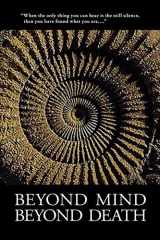9780979963001-0979963001-Beyond Mind, Beyond Death
