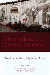 9780199737642-0199737649-Resounding Transcendence: Transitions in Music, Religion, and Ritual