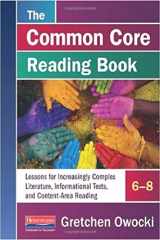 9780325057316-0325057311-The Common Core Reading Book, 6–8: Lessons for Increasingly Complex Literature, Informational Texts, and Content-Ar ea Reading (Owocki Common Core)