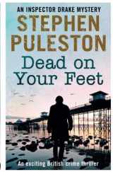9781546898801-1546898808-Dead on Your Feet (Detective Inspector Drake)