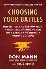 9781510752047-1510752048-Choosing Your Battles: Inspiration and Wisdom from a Navy SEAL on How to Win Your Battles and Ensure a Positive Outcome