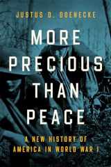 9780268201852-0268201854-More Precious than Peace: A New History of America in World War I