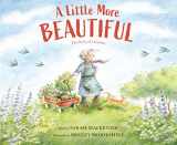 9781956393002-1956393005-A Little More Beautiful: The Story of a Garden