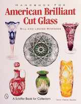 9780764312250-0764312251-Handbook for American Brilliant Cut Glass (Schiffer Book for Collectors with Price Guide)
