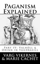 9781720910671-1720910677-Paganism Explained, Part IV: Valholl & Odinn in Yggdrasill