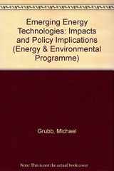 9781855211803-1855211807-Emerging Energy Technologies: Impacts and Policy Implications (Energy and Environmental Programme)
