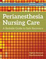 9781284108392-1284108392-Perianesthesia Nursing Care: A Bedside Guide to Safe Recovery: A Bedside Guide for Safe Recovery