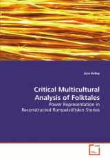 9783639094237-3639094239-Critical Multicultural Analysis of Folktales: Power Representation in Reconstructed Rumpelstiltskin Stories