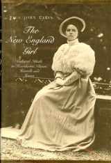 9780820303987-0820303984-New England Girl: Cultural Ideas in Hawthorne, Stowe, Howells and James