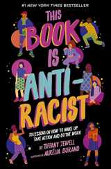 9780711245204-0711245207-This Book Is Anti-Racist: 20 Lessons on How to Wake Up, Take Action, and Do the Work: Volume 1