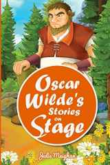 9780993550638-0993550630-Oscar Wilde's Stories on Stage: A Collection of Plays based on Oscar Wilde's Stories