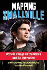 9780786494644-0786494646-Mapping Smallville: Critical Essays on the Series and Its Characters