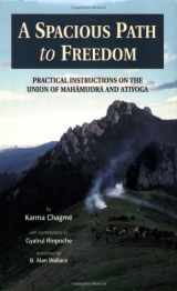 9781559390712-1559390719-A Spacious Path to Freedom: Practical Instructions on the Union of Mahamudra and Atiyoga