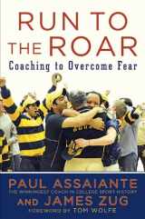 9781591843641-1591843642-Run to the Roar: Coaching to Overcome Fear
