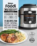 9781648764035-1648764037-Ninja Foodi XL Pressure Cooker Steam Fryer with SmartLid Cookbook for Beginners: 75 Recipes for Steam Crisping, Pressure Cooking, and Air Frying (Ninja Cookbooks)