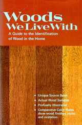 9780916838102-0916838102-Woods We Live With: A Guide to the Identification of Wood in the Home