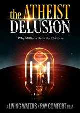 9781878859358-1878859358-The Atheist Delusion: Why Millions Deny the Obvious