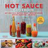 9781510744127-1510744126-The Hot Sauce Cookbook: Hot Chili Eggs, Buffalo Wings, Sriracha Shrimp, Harissa Shawarma, and More!