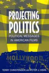 9780765614445-0765614448-Projecting Politics: Political Messages in American Films