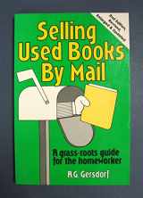 9780962186028-0962186023-Selling Used Books of by Mail: A Grass-Roots Guide for the Homeworker