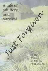 9781885793072-1885793073-Just Forgiven: A Tale of Adultery and Survival