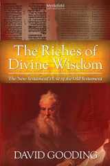 9781874584216-1874584214-The Riches of Divine Wisdom: The New Testament's Use of the Old Testament (Myrtlefield Expositions)